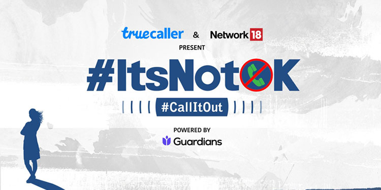 Network18 joins hands with Truecaller to Spread Awareness About Women Harassment through #ItsNotOK Campaign