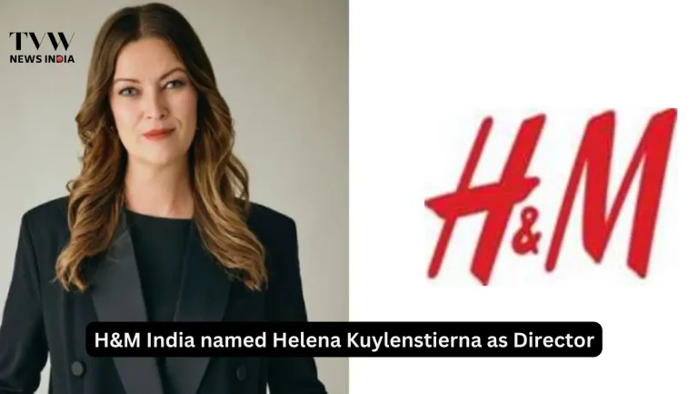 H&M India named Helena Kuylenstierna as Director