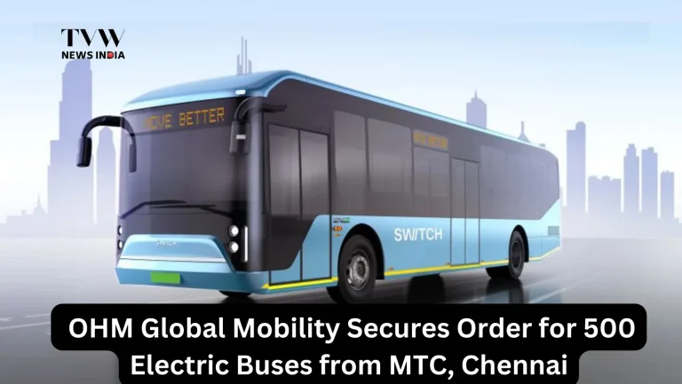 OHM Global Mobility Secures Order for 500 Electric Buses from MTC, Chennai