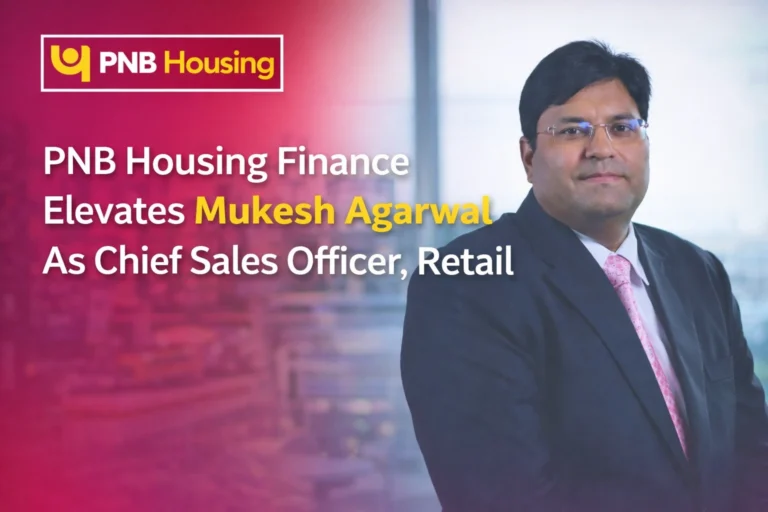 PNB Housing Finance Appoints Mukesh Agarwal as Chief Sales Officer – Retail